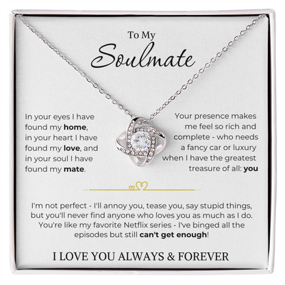 To My Soulmate |  Can't Get Enough | Love Knot Necklace