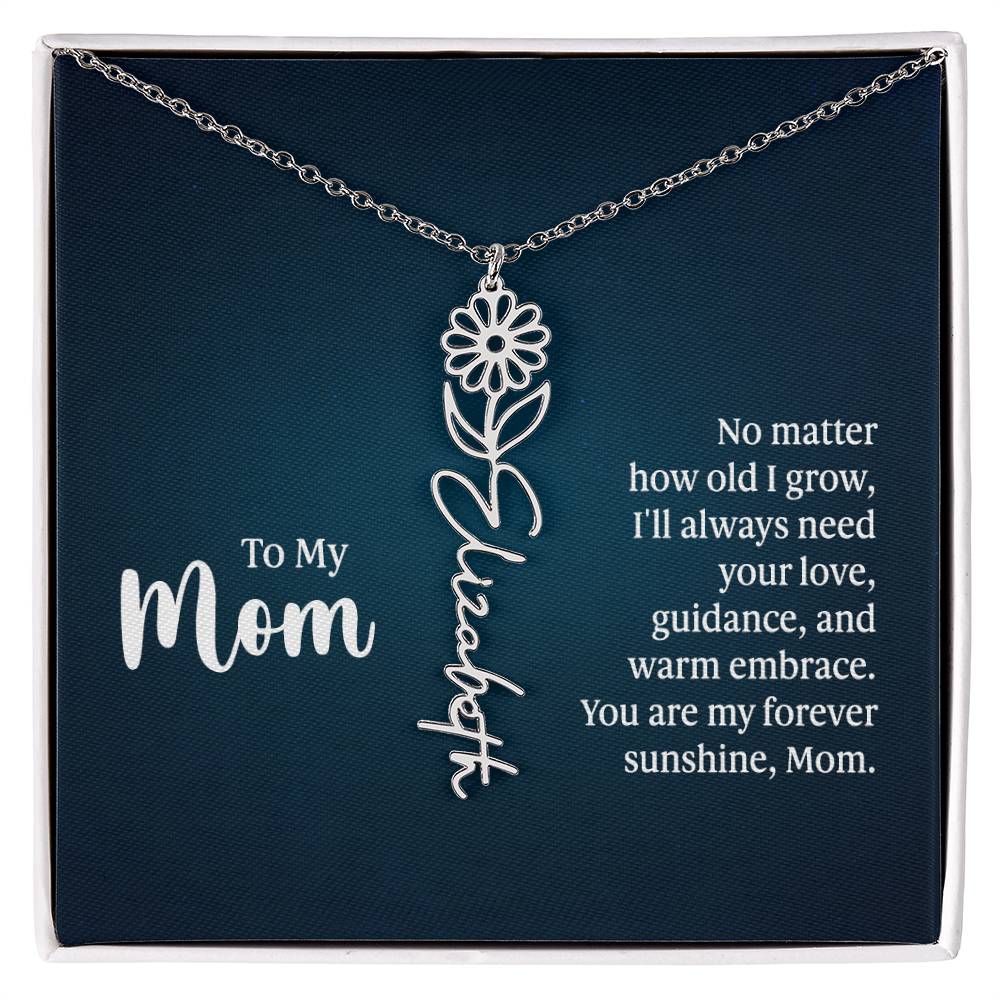 To my mom - No matter how old I grow | Flower Name Necklace