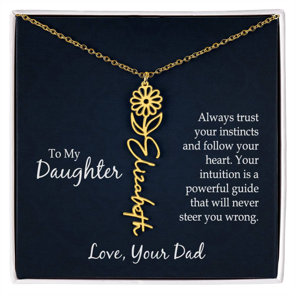 To my daughter - Always trust your instincts and follow your heart | Flower Name Necklace