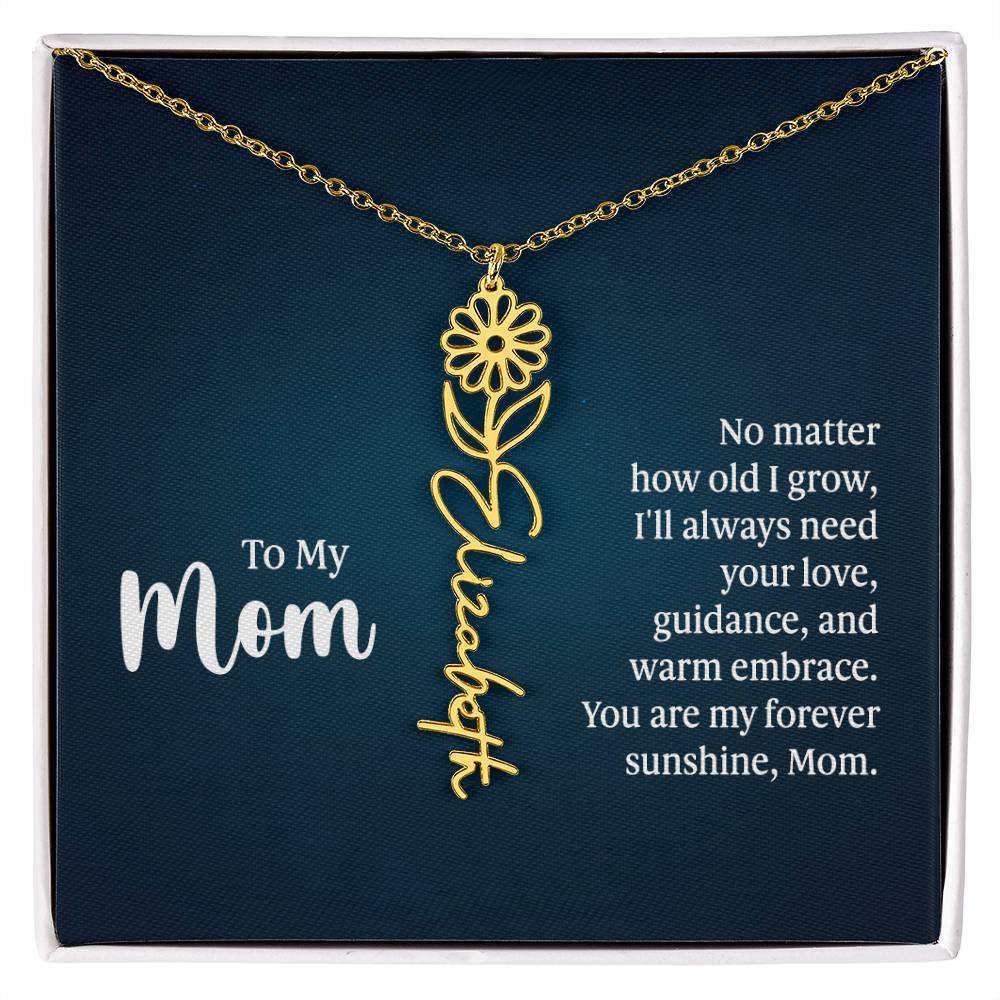 To my mom - No matter how old I grow | Flower Name Necklace