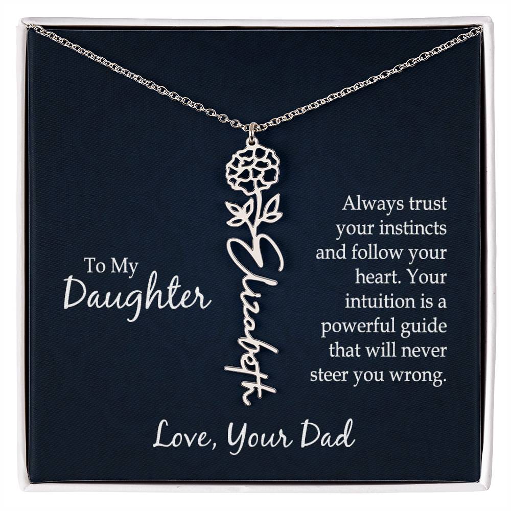 To my daughter - Always trust your instincts and follow your heart | Flower Name Necklace