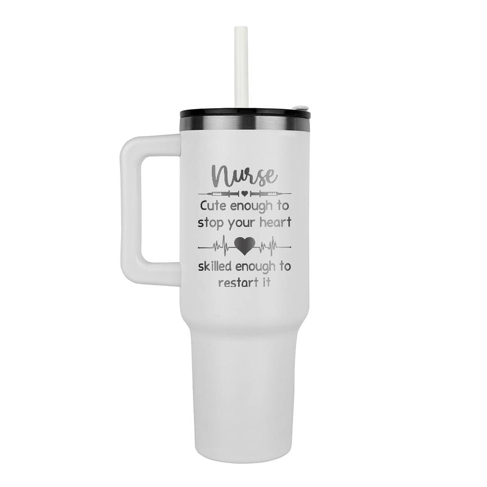 Nurse Cute Enough to Stop Your Heart | Tumbler - Lazer Engraved