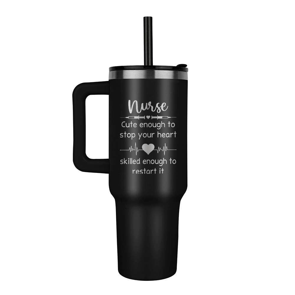 Nurse Cute Enough to Stop Your Heart | Tumbler - Lazer Engraved